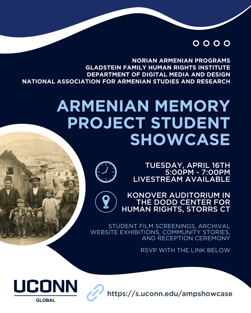 UConn ARMENIAN MEMORY PROJECT: Student Showcase 2024 ~ April 16, 2024 ~ In Person: UConn / Online