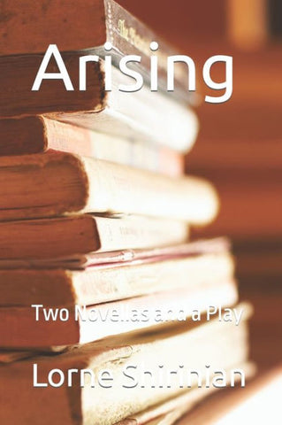 ARISING: Two Novellas and a Play