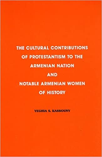 CULTURAL CONTRIBUTIONS OF PROTESTANTISM TO THE ARMENIAN NATION AND NOTABLE ARMENIAN WOMEN OF HISTORY