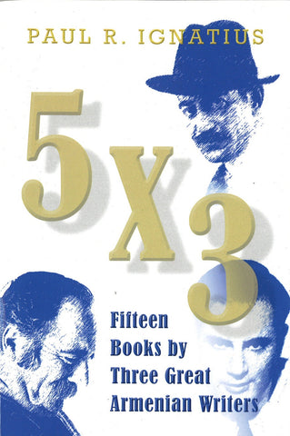 5 x 3: Fifteen Books by Three Great Armenian Writers