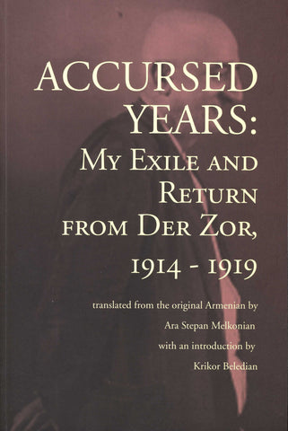ACCURSED YEARS: MY EXILE AND RETURN FROM DER ZOR 1914-1919