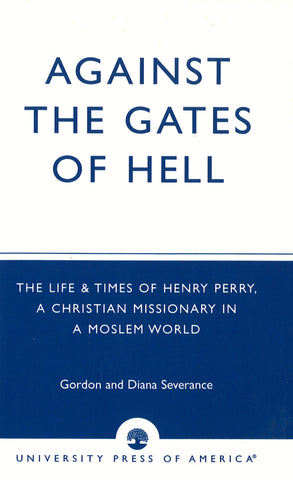 AGAINST THE GATES OF HELL: The Life and Times of Henry Perry