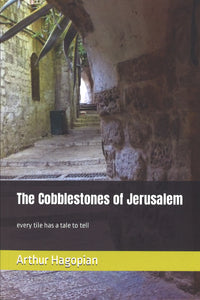 COBBLESTONES OF JERSUSALEM, THE: every tile has a tale to tell