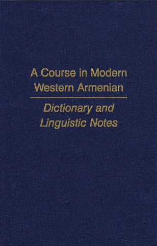 A COURSE IN MODERN WESTERN ARMENIAN: Dictionary and Linguistic Notes