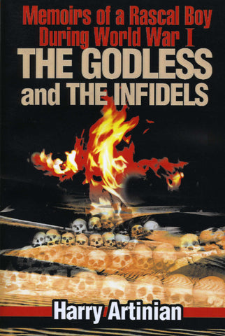 GODLESS AND THE INFIDELS, THE: Memoirs of a Rascal Boy During World War I