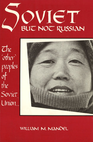 SOVIET BUT NOT RUSSIAN: The 'Other' Peoples of the Soviet Union