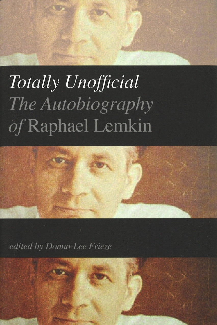TOTALLY UNOFFICIAL: The Auto-Biography of Raphael Lemkin