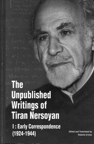 UNPUBLISHED WRITINGS OF TIRAN NERSOYAN, THE: Early Correspondence (1924-1944)
