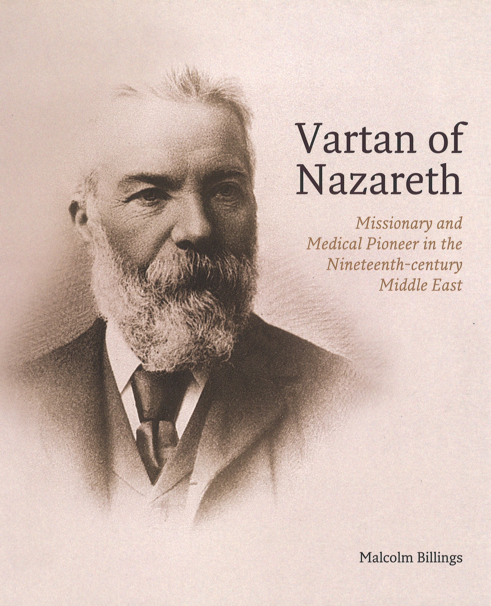 VARTAN OF NAZARETH: Missionary and Medical Pioneer in the Nineteenth Centrury Middle East