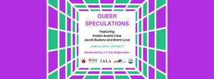 Queer Speculations: A Virtual Reading and Gathering ~ Saturday, June 22, 2024 ~ On Zoom