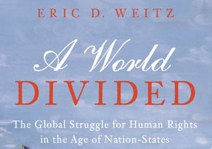 Eric D. Weitz on The Global Struggle for Human Rights in the Age of Nation-States, Thursday, November 14, 2019