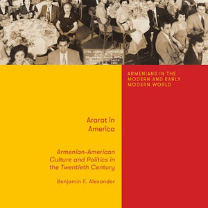 Ararat in America: Armenian-American Culture and Politics in the Twentieth Century - November 19, 2025