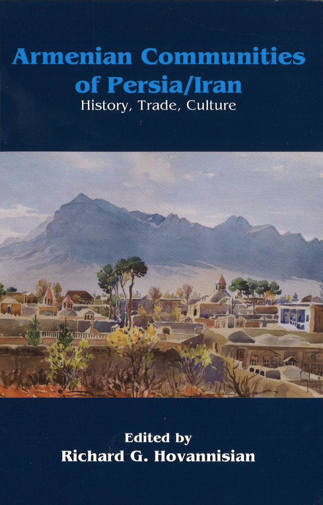 ARMENIAN COMMUNITIES OF PERSIA / IRAN: History, Trade, Culture