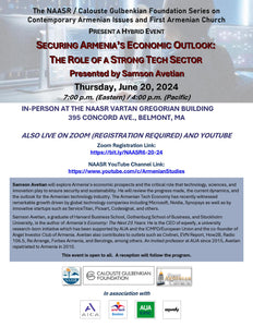 Securing Armenia’s Economic Outlook: Driven by a Strong Tech Sector ~ Thursday, June 20, 2024 ~ In-Person (NAASR), On Zoom and On YouTube