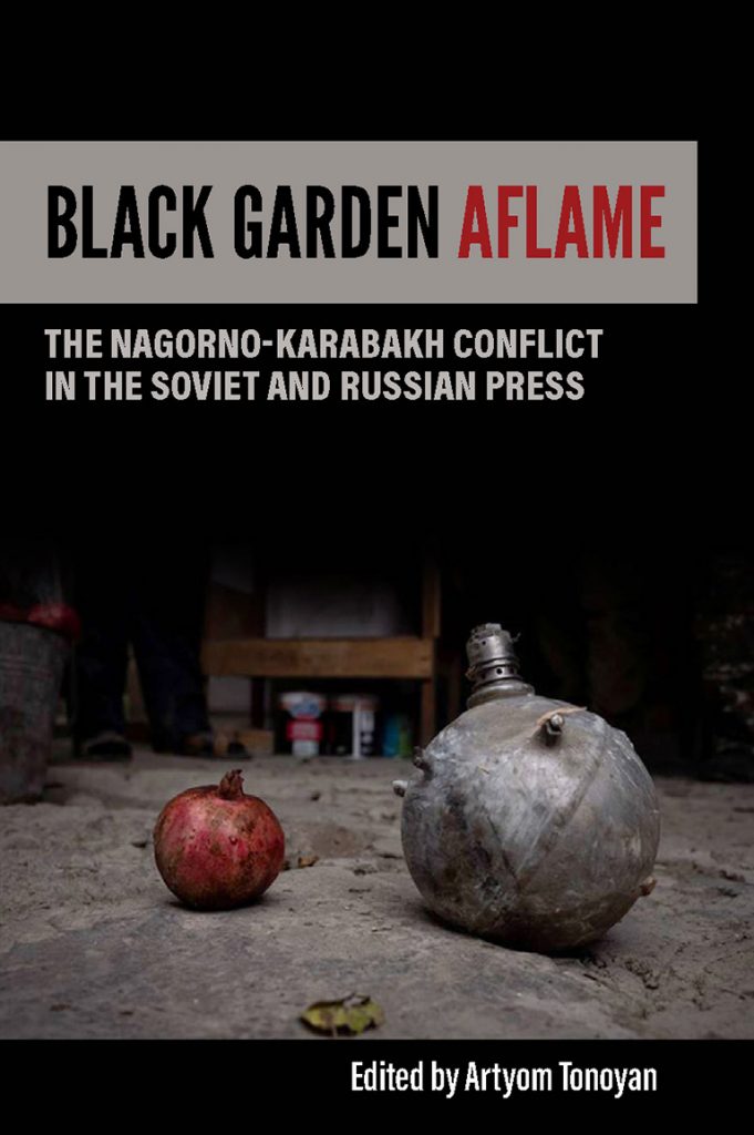 BLACK GARDEN AFLAME: The Nagorno-Karabakh Conflict in the Soviet and Russian Press ~ Thursday, November 4, 2021 ~ On Zoom/YouTube