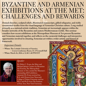 Byzantine and Armenian Exhibitions at the Met: Challenges and Rewards