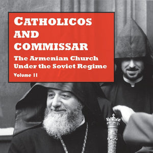 Catholicos and Commissar: The Armenian Church Under the Soviet Regime