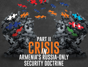 CRISIS IN ARMENIA'S RUSSIA-ONLY SECURITY DOCTRINE ~ Wednesday, August 25, 2021, Live on Zoom/YouTube