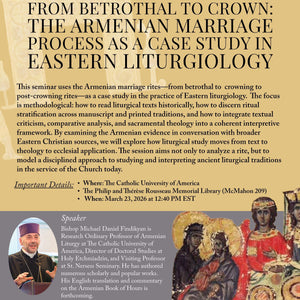 From Betrothal to Crown: The Armenian Marriage Process as a Case Study in Eastern Liturgiology