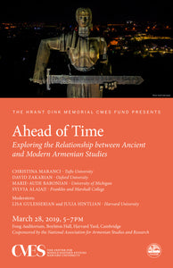 Symposium, "Ahead of Time: Exploring the Relationship Between Ancient and Modern Armenian Studies"
