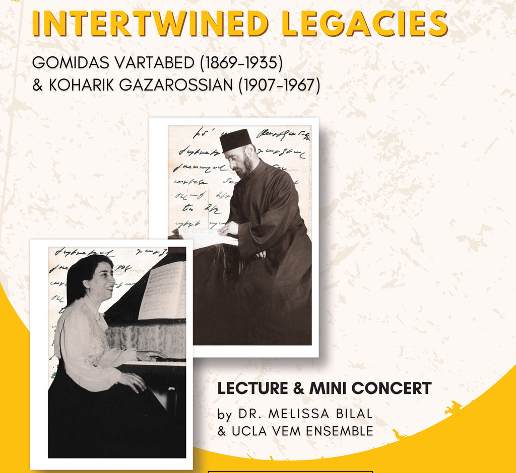 INTERTWINED LEGACIES: Gomidas Vartabed (1869-1935) & Koharik Gazarossian (1907-1967) ~ Friday, May 12, 2023 ~ In-Person Event
