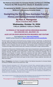 Gaslighting the World: How Azerbaijan Falsifies History and Denies Armenian Existence ~ Wednesday, October 16, 2024 ~ In-Person (NAASR Vartan Gregorian Building), on YouTube, and on Zoom