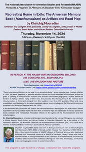 Recreating Home in Exile: The Armenian Memory Book (Houshamadean) as Artifact and Road Map ~ 	Thursday, November 14, 2024 ~ In-Person (NAASR Vartan Gregorian Building), on YouTube, and on Zoom