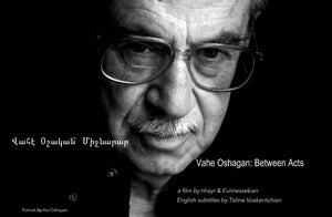 Vahe Oshagan: Between Acts ~ Screening & Discussion w/filmmaker Wednesday, October 9, 2019