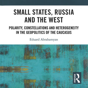 Small States, Russia, and the West:  Geopolitics and the South Caucasus - March 1, 2026