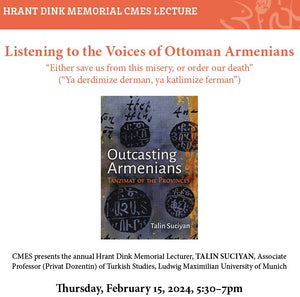 LISTENING TO THE VOICES OF OTTOMAN ARMENIANS ~ Thursday, February 15, 2024 ~ In-Person
