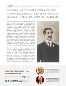 'The Very Limit of Our Endurance': Rev. Hovhannes Eskijian and His Network of Resisters During the Armenian Genocide ~ Friday, October 18, 2024 ~ In-Person (UCLA Mong Learning Center) and on Zoom