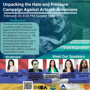 UNPACKING THE HATE AND PRESSURE CAMPAIGN AGAINST ARTSAKH ARMENIANS ~ February 20, 2024 ~ On Zoom/YouTube
