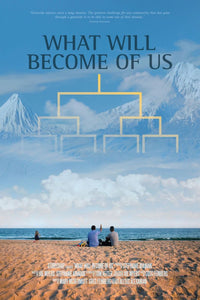 WHAT WILL BECOME OF US: Film screening/Discussion~ Wednesday, April 27, 2022 ~ In Person Event