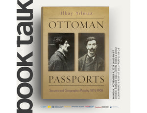 Ottoman Passports: Security and Geographic Mobility, 1876-1908 ~ Monday, November 4, 2024 ~ In-Person (UCLA Bunche Hall) and on Zoom