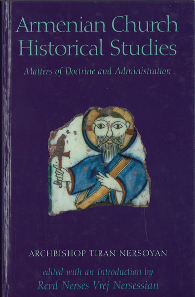 Armenian Church Historical Studies: Matters of Doctrine and Administration