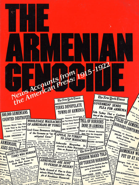 Armenian Genocide, The: News Accounts From the American Press (1915-1922)