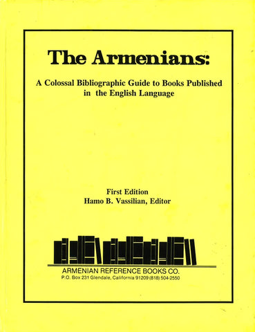 ARMENIANS, THE: A Colossal Bibliographic Guide to Books Published in the English Language