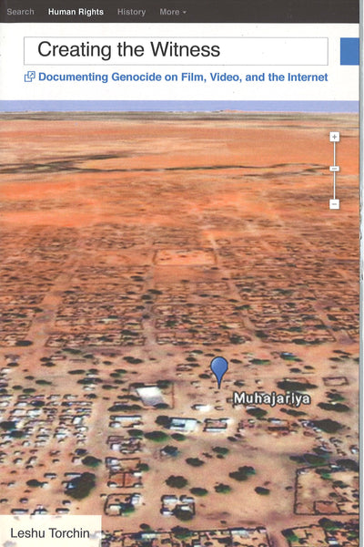 Creating the Witness: Documenting Genocide on Film, Video, and the Internet