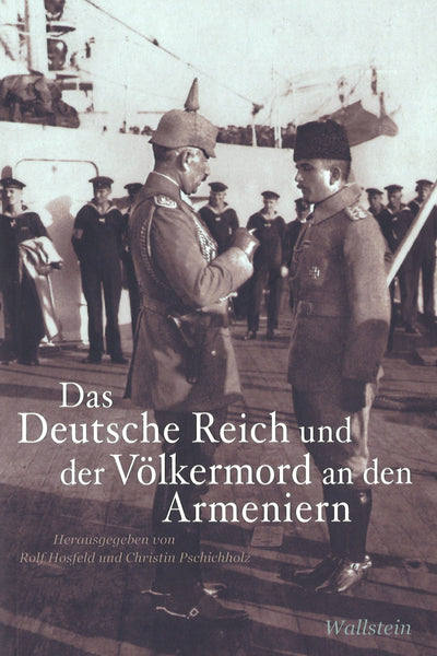 Das Deutsche Reich und der Völkermord an den Armeniern = The German Reich and the Armenian Genocide
