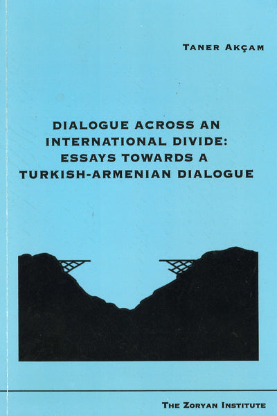 Dialogue Across an International Divide: Essays Towards a Turkish-Armenian Dialogue