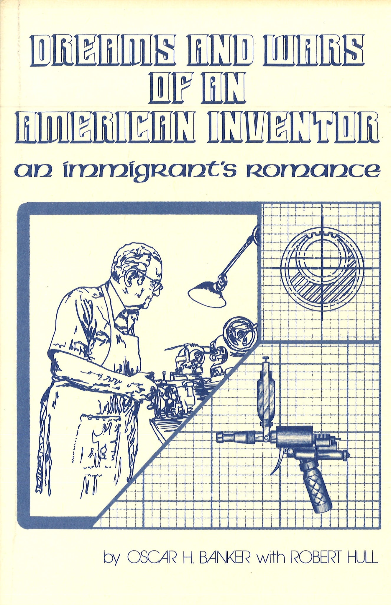 DREAMS AND WARS OF AN AMERICAN INVENTOR: An Immigrant's Romance