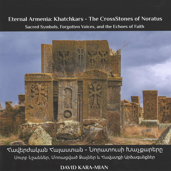 Eternal Armenia: Khatchkars - The CrossStones of Noratus