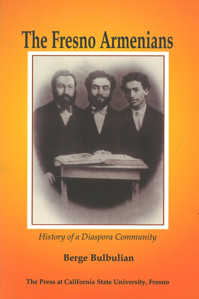 Fresno Armenians, The: History of a Diaspora Community