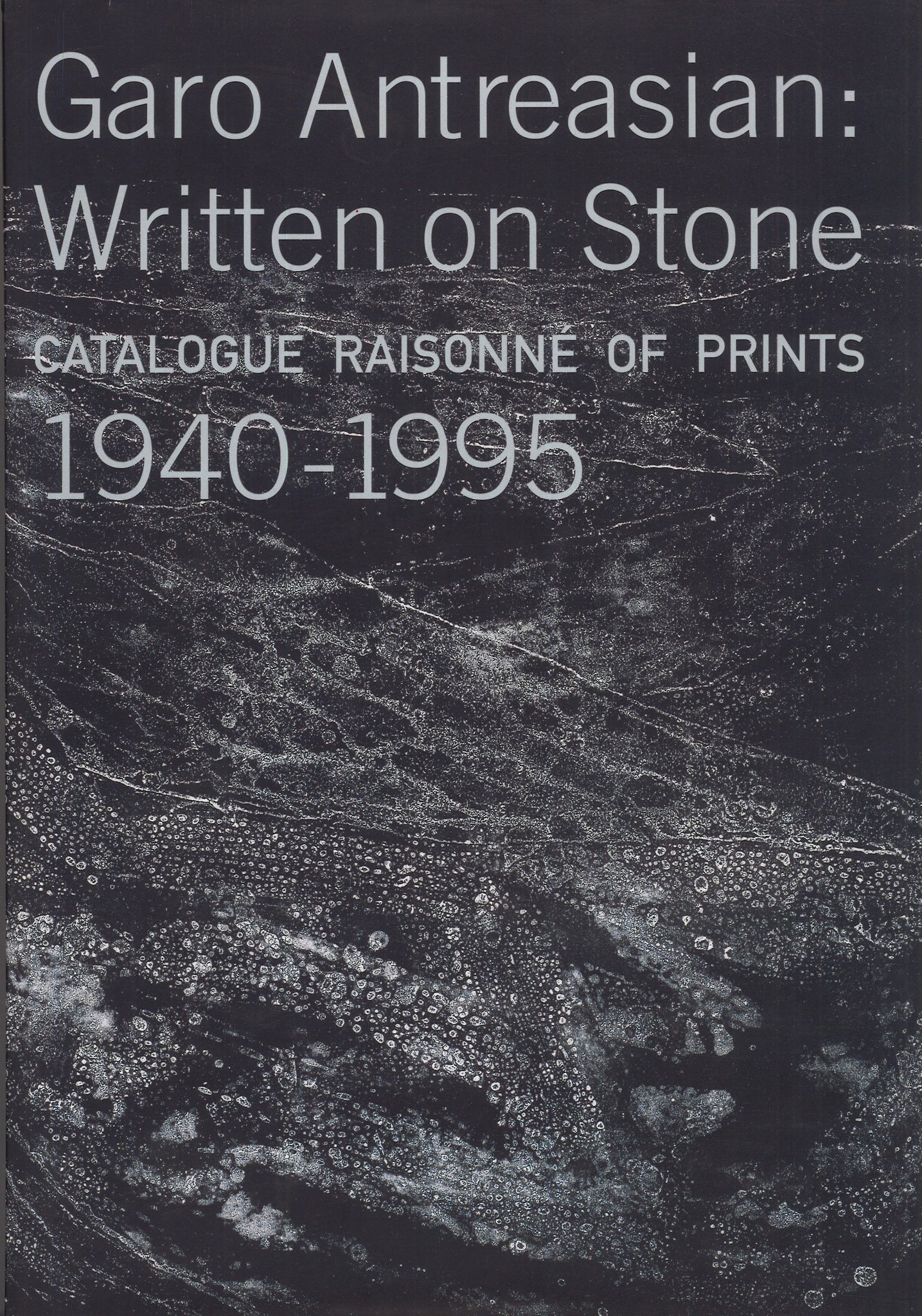 GARO ANTREASIAN: Written on Stone Catalogue Raisonne of Prints 1940-1995