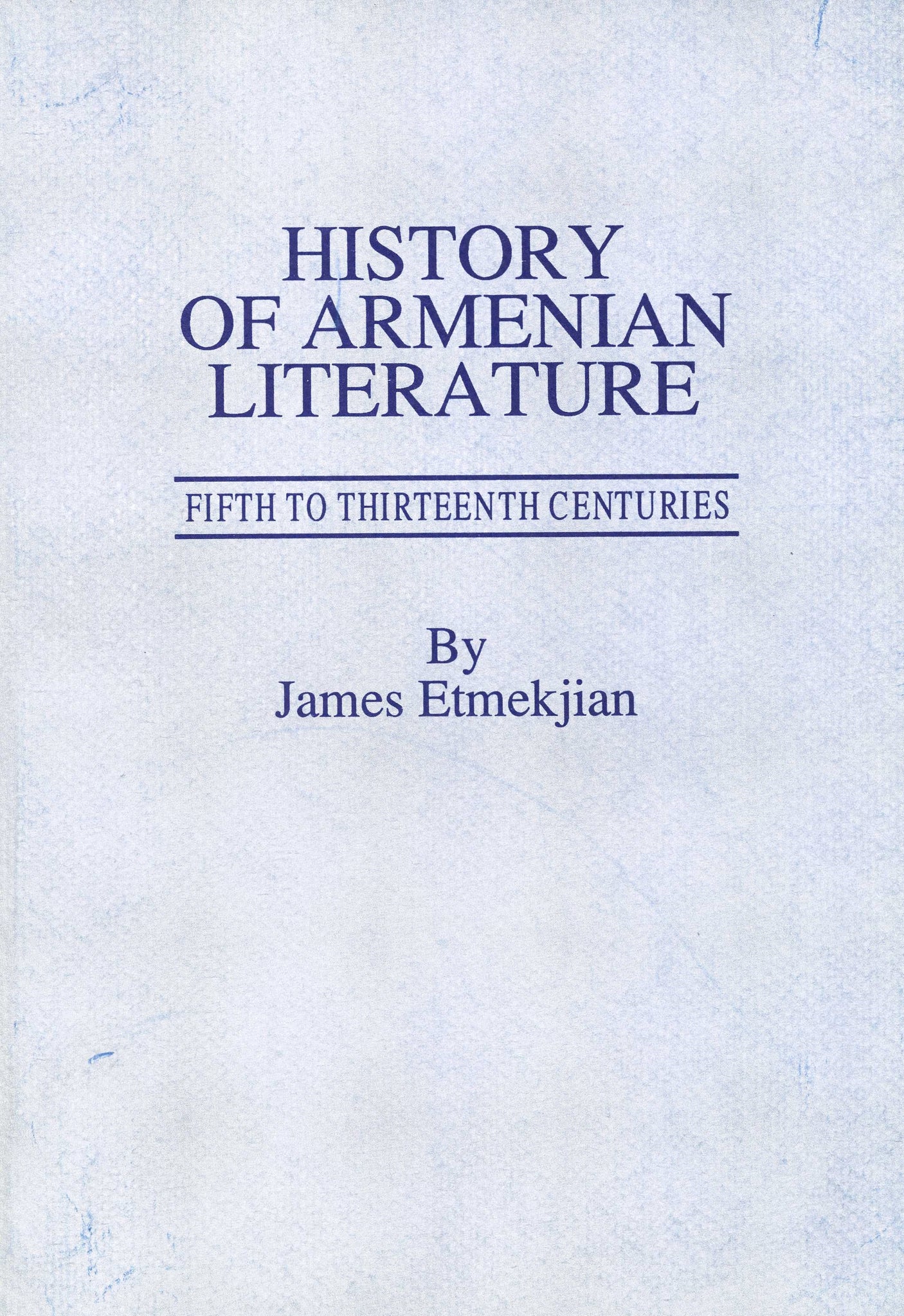 HISTORY OF ARMENIAN LITERATURE: Fifth to Thirteenth Centuries