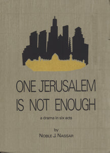 ONE JERUSALEM IS NOT ENOUGH: A Drama in Six Acts