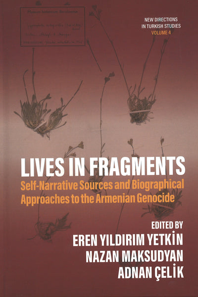 Lives in Fragments Self-Narrative Sources and Biographical Approaches to the Armenian Genocide
