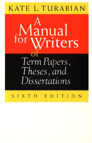 MANUAL FOR WRITERS OF TERM PAPERS, THESES, AND DISSERTATIONS, A