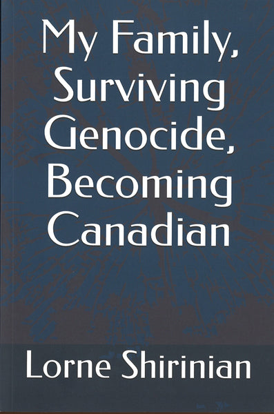My Family, Surviving Genocide, Becoming Canadian