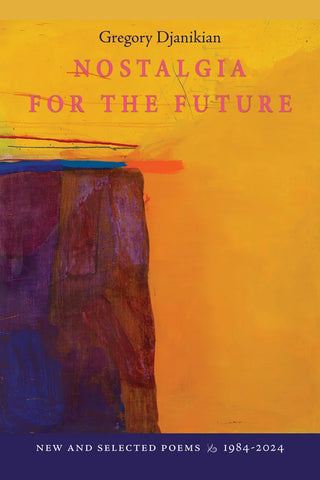 Nostalgia for the Future: New and Selected Poems 1984-2025